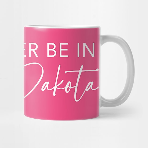 I'd Rather Be In North Dakota by RefinedApparelLTD